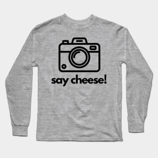Say cheese! A photography design Long Sleeve T-Shirt